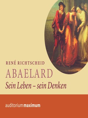 cover image of Abaelard--Sein Leben--sein Denken (Ungekürzt)